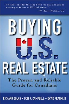 Buying U.S. Real Estate: The Proven and Reliable Guide for Canadians by David Franklin, Don R. Campbell, Richard Dolan
