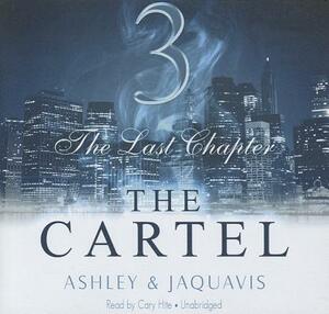 The Cartel 3: The Last Chapter by Ashley &. Jaquavis