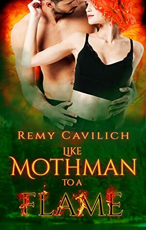 Like Mothman to a Flame (Cryptid Legends, #1) by Remy Cavilich