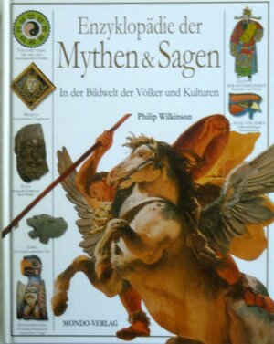 Enzyklopädie der Mythen & Sagen: In der Bildwelt der Völker und Kulturen by Philip Wilkinson, Neil Philip