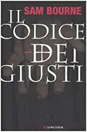 Il codice dei giusti by Sam Bourne, Manuela Frassi