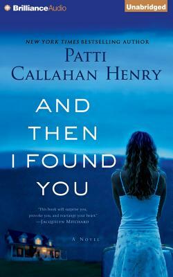 And Then I Found You by Patti Callahan Henry