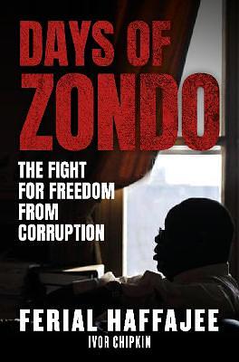 Days of Zondo: The Fight for Freedom from Corruption by Ivor Chipkin, Ferial Haffajee