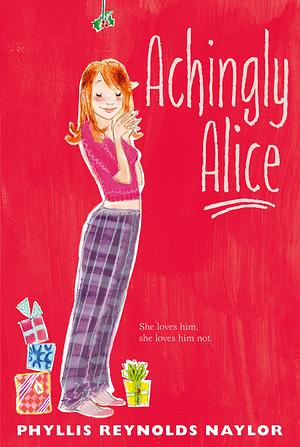 Achingly Alice by Phyllis Reynolds Naylor