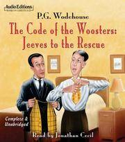 The Code of the Woosters: Jeeves to the Rescue by P.G. Wodehouse