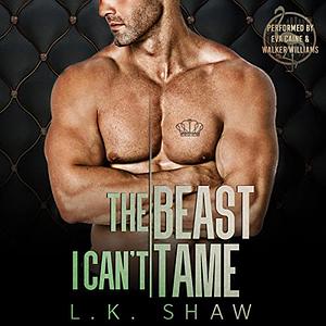 The Beast I Can't Tame by L.K. Shaw