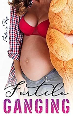 Fertile Ganging: Knocked Up by the Professor and His Friends by Melanie Rose