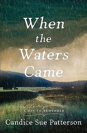 When the Waters Came by Candice Sue Patterson, Candice Sue Patterson