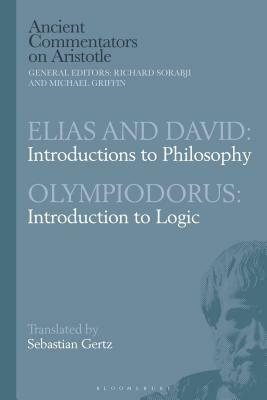 Elias and David: Introductions to Philosophy with Olympiodorus: Introduction to Logic by Sebastian Gertz