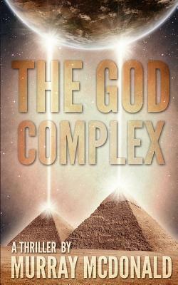 The God Complex: A Thriller by Murray McDonald