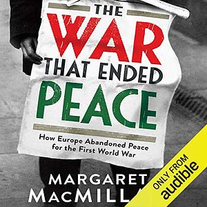 The War That Ended Peace: The Road to 1914 by Margaret MacMillan