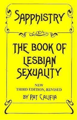 Sapphistry: The Book of Lesbian Sexuality by Patrick Califia-Rice, Tee A. Corinne