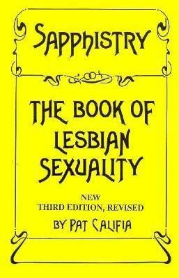 Sapphistry: The Book of Lesbian Sexuality by Patrick Califia, Tee A. Corinne