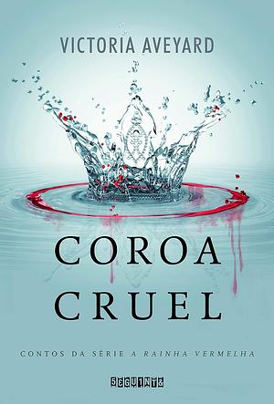 Coroa Cruel by Victoria Aveyard