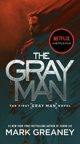 The Gray Man: Now a Major Netflix Film by Mark Greaney