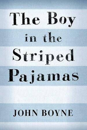 The Boy in the Striped Pyjamas by John Boyne