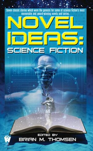 Novel Ideas: Science Fiction by Brian M. Thomsen