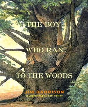 The Boy Who Ran to the Woods by Jim Harrison