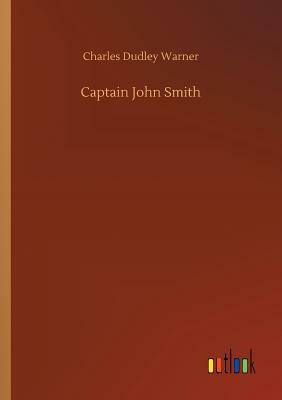 Captain John Smith by Charles Dudley Warner