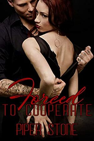 Forced to Cooperate by Piper Stone