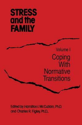 Stress and the Family: Coping with Normative Transitions by 