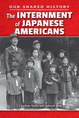 The Internment of Japanese Americans by Charlotte Taylor