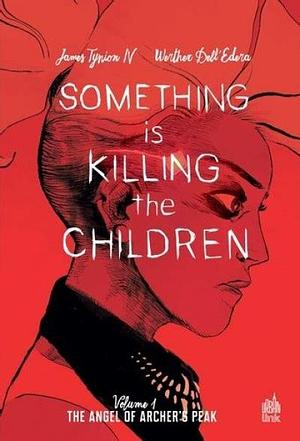 Something is killing the children T01 : Archer's Peak by James Tynion IV