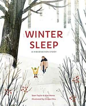 Winter Sleep: A Hibernation Story by Sean Taylor, Cinyee Chiu, Alex Morss