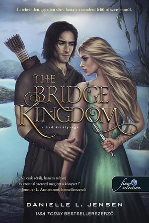 The Bridge Kingdom - A híd királysága by Danielle L. Jensen