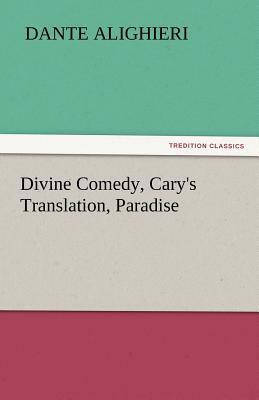 Divine Comedy, Cary's Translation, Paradise by Dante Alighieri