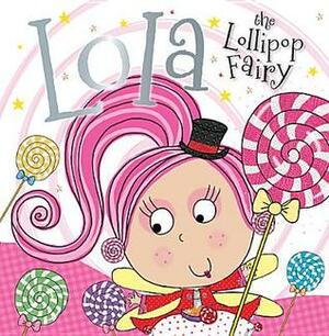 Lola the Lollipop Fairy by Tim Bugbird