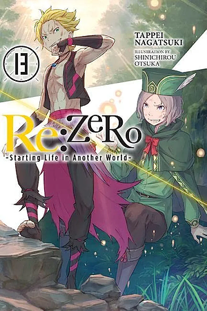 Re:ZERO -Starting Life in Another World-, Vol. 13 (light novel) by Tappei Nagatsuki