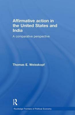 Affirmative Action in the United States and India: A Comparative Perspective by Thomas E. Weisskopf