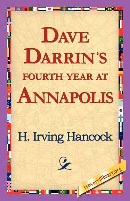 Dave Darrin's Fourth Year at Annapolis by H. Irving Hancock