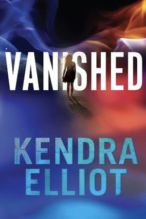 Vanished by Kendra Elliot