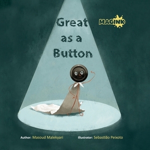 Great As A Button by Masoud Malekyari