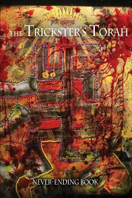 Trickster's Torah: A Never-Ending book by Lana Gentry, Chris Trian, David J. Haskins