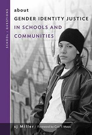 about Gender Identity Justice in Schools and Communities by Cris Mayo, sj Miller