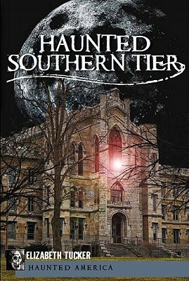 Haunted Southern Tier by Elizabeth Tucker