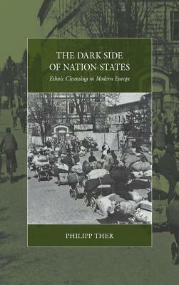 The Dark Side of Nation-States by Philipp Ther