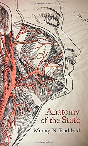 Anatomy of the State by Murray N. Rothbard