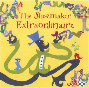 The Shoemaker Extraordinaire by Steve Light