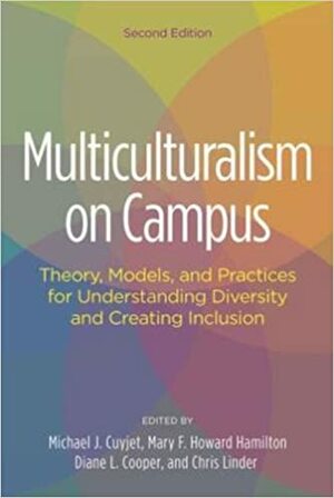 Multiculturalism on Campus: Theory, Models, and Practices for Understanding Diversity and Creating Inclusion by Mary F. Howard-Hamilton, Diane L. Cooper, Michael J. Cuyjet