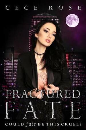 Fractured Fate by Cece Rose