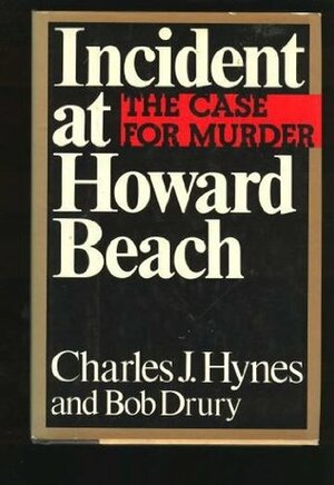 Incident at Howard Beach: The Case for Murder by Bob Drury, Charles J. Hynes