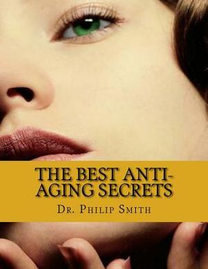 The Best Anti-Aging Secrets: Aging At The Rate Of A Snail by Philip Smith