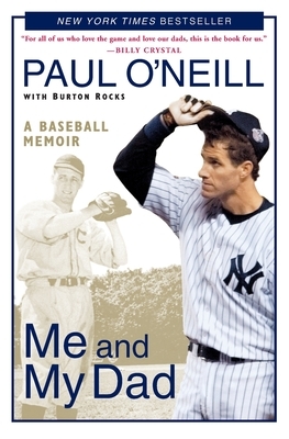 Me and My Dad: A Baseball Memoir by Paul O'Neill, Burton Rocks