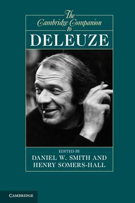 The Cambridge Companion to Deleuze. Edited by Daniel W. Smith, Henry Somers-Hall by 