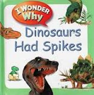 Us I Wonder Why Qe Dinosaurs by Kingfisher Publications