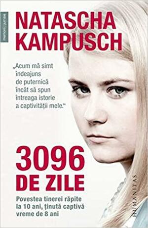 3096 de zile by Natascha Kampusch, Cristina Cioabă, Corinna Milborn, Heike Gronemeier